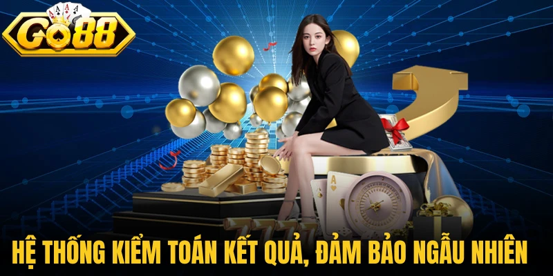 Hệ thống kiểm toán kết quả, đảm bảo tính ngẫu nhiên 